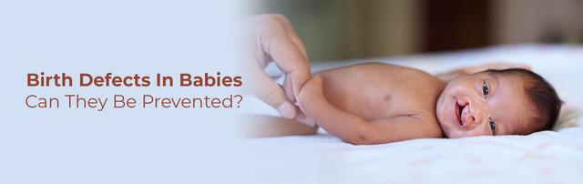 Born Defects Birth Defects In Babies: Can They Be Prevented?